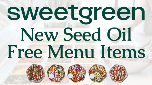 Sweetgreen's New Seed Oil Free Menu